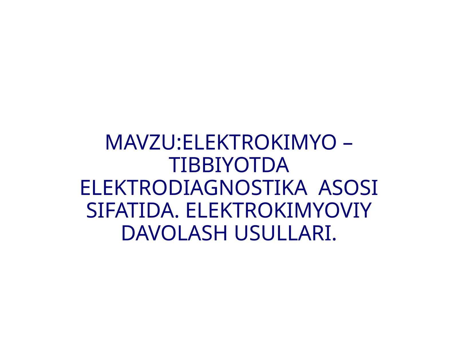 ELEKTROKIMYO – TIBBIYOTDA ELEKTRODIAGNOSTIKA ASOSI SIFATIDA. ELEKTROKIMYOVIY DAVOLASH USULLARI