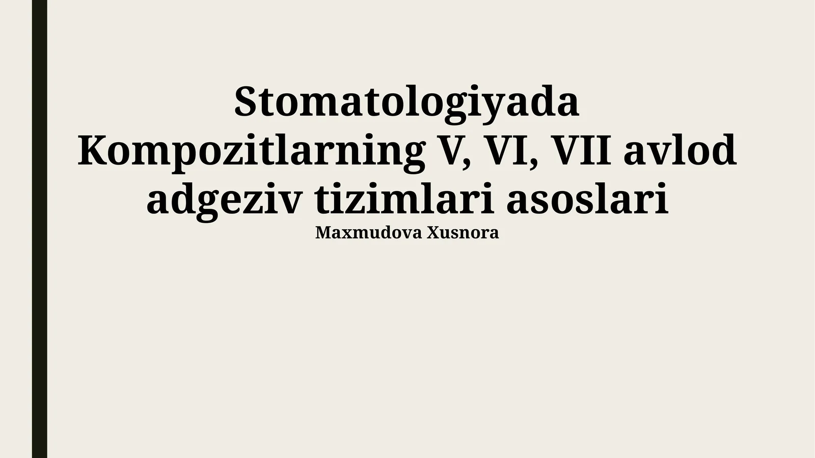 Stomatologiyada Kompozitlarning V, VI, VII avlod adgeziv tizimlari asoslari