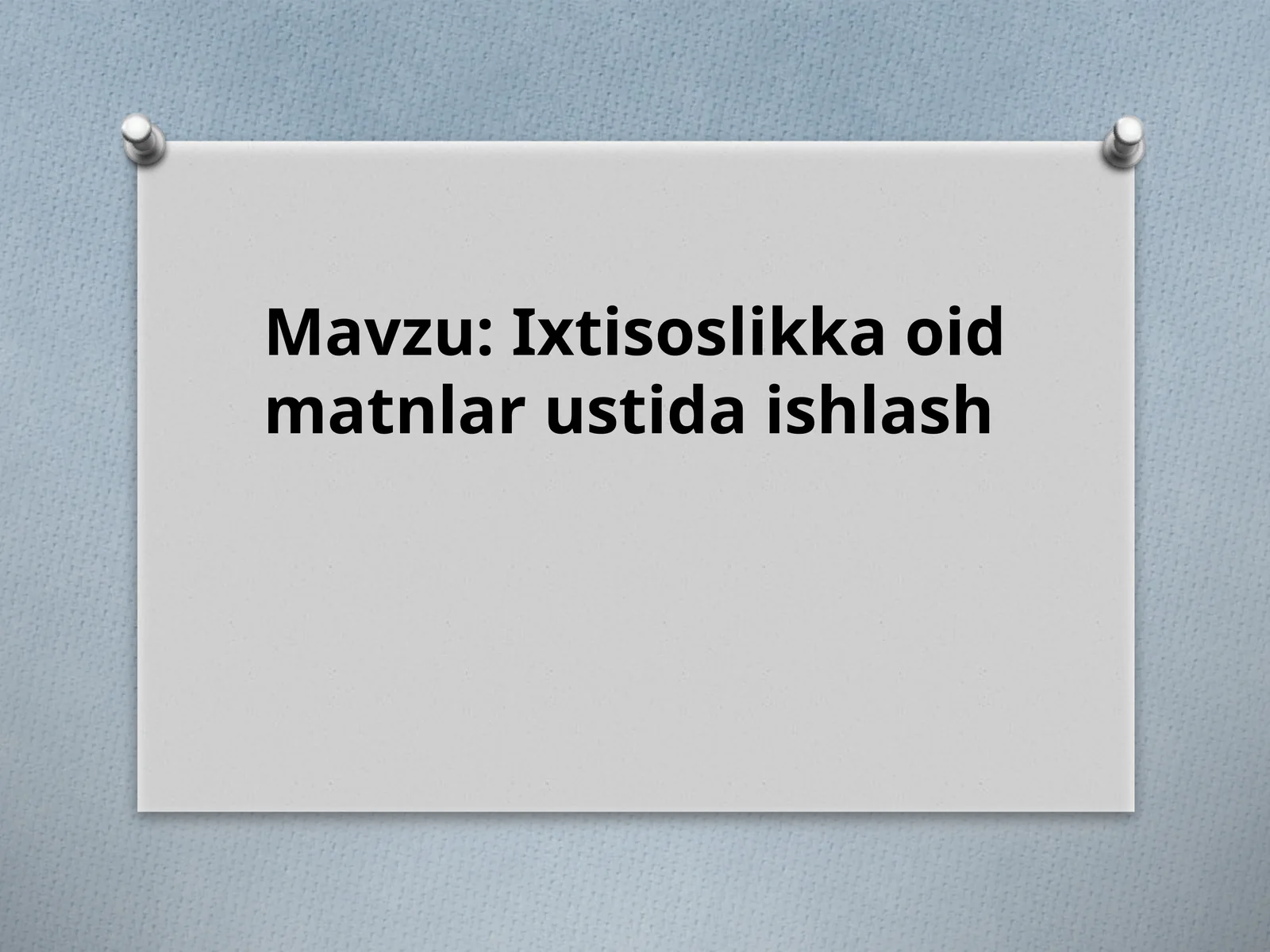Ixtisoslikka oid matnlar ustida ishlash
