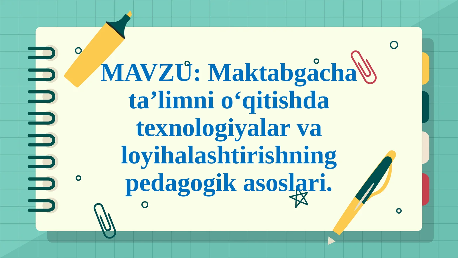 Maktabgachata’limnio‘qitishdatexnologiyalarvaloyihalashtirishningpedagogikasoslari