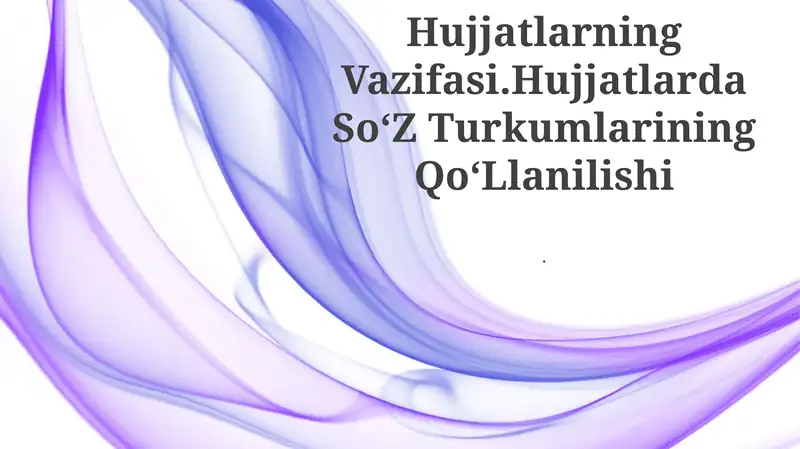 Hujjatlarning Vazifasi.Hujjatlarda SoʻZ Turkumlarining QoʻLlanilishi