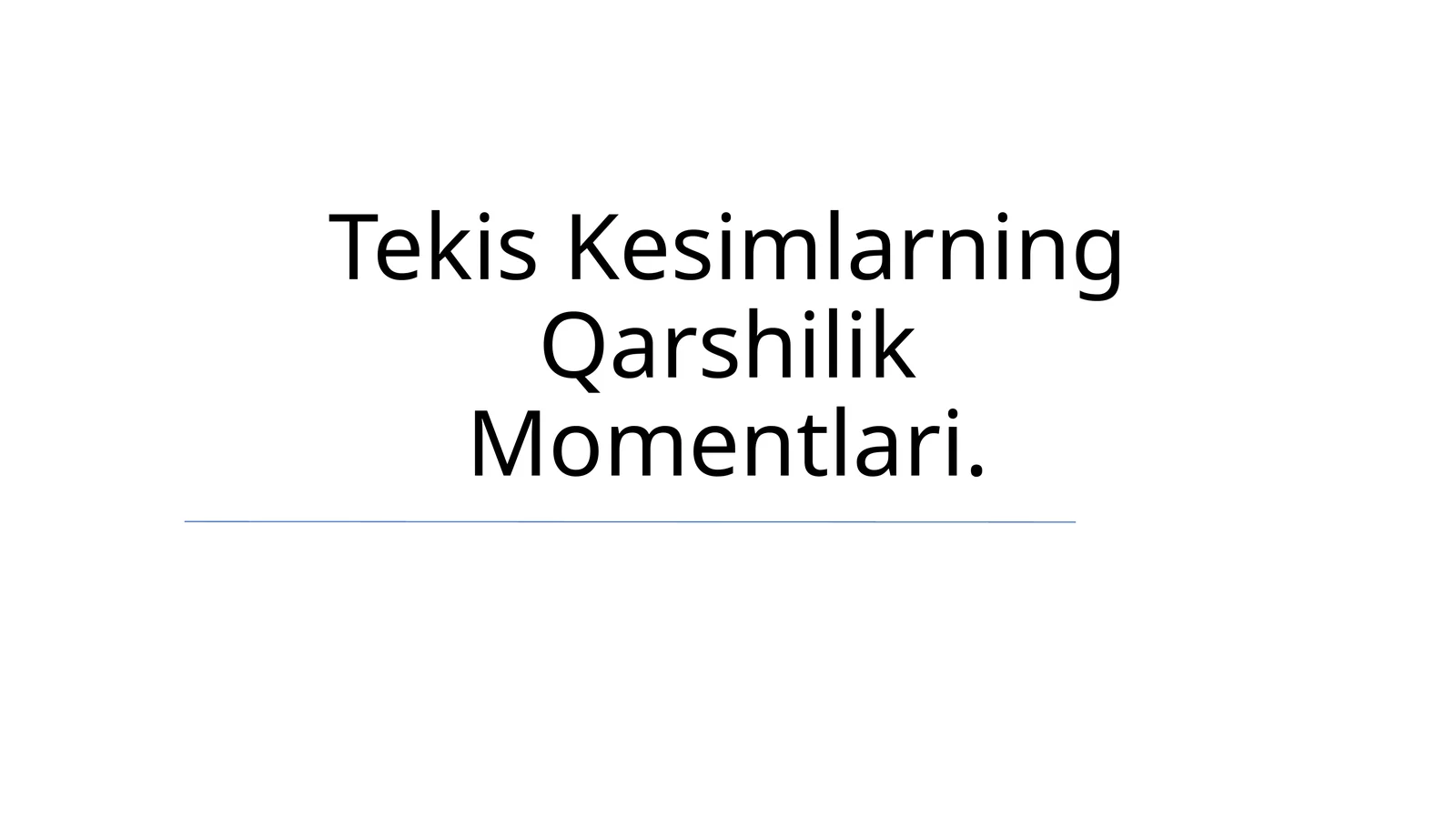 Tekis Kesimlarning Qarshilik Momentlari
