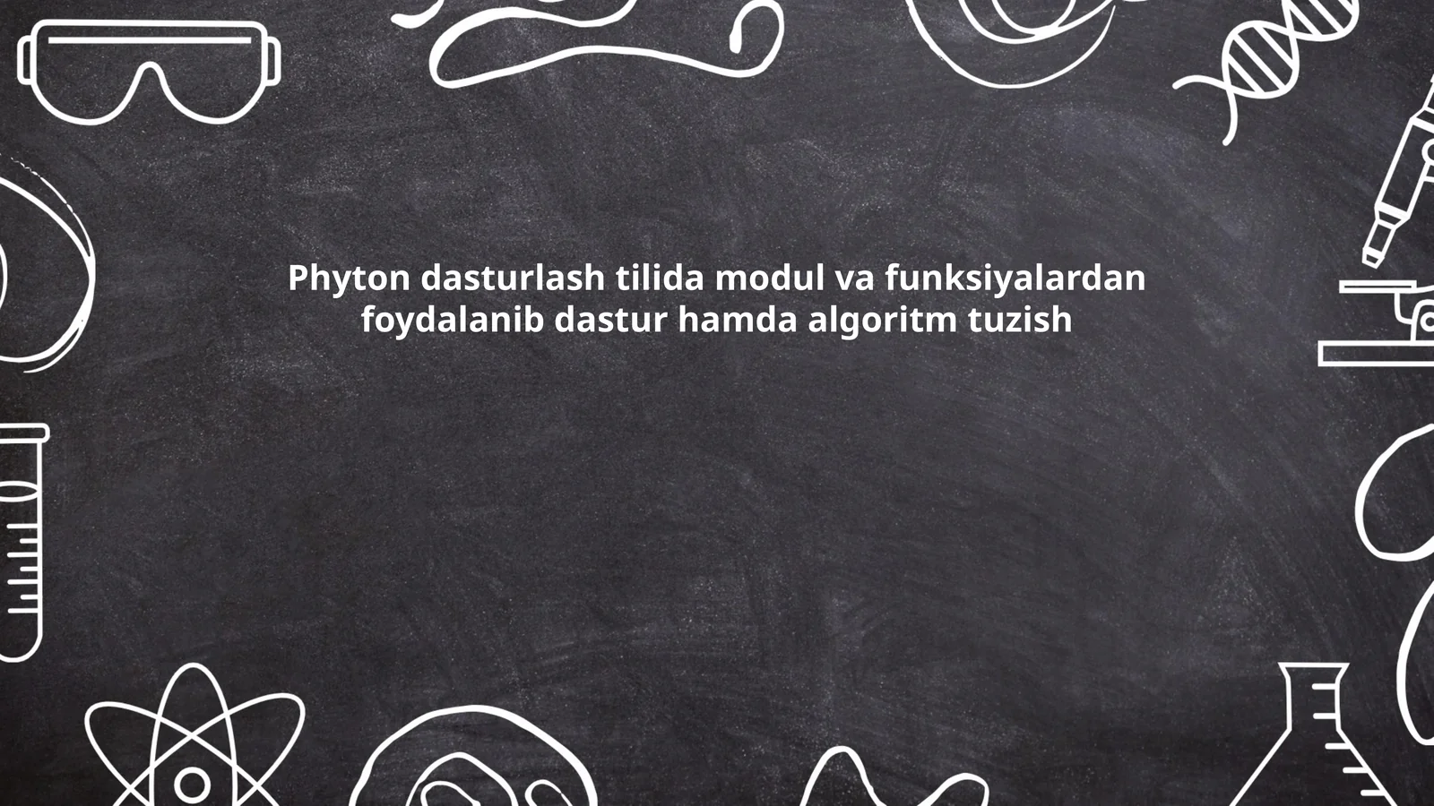 Phyton dasturlash tilida modul va funksiyalardan foydalanib dastur hamda algoritm tuzish