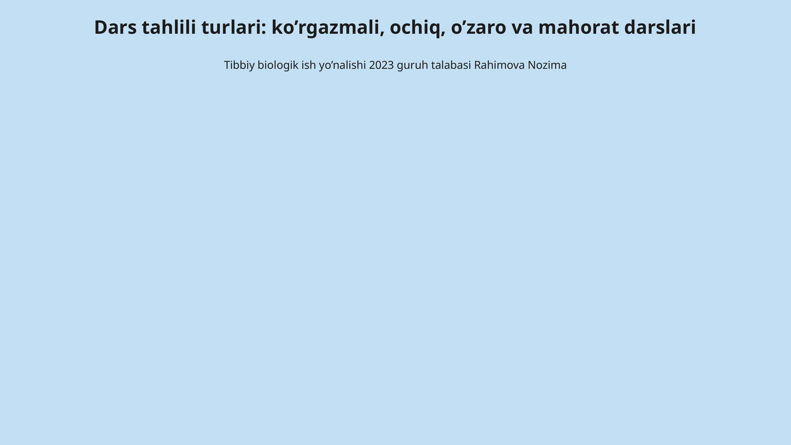 Dars tahlili turlari: ko’rgazmali, ochiq, o’zaro va mahorat darslari