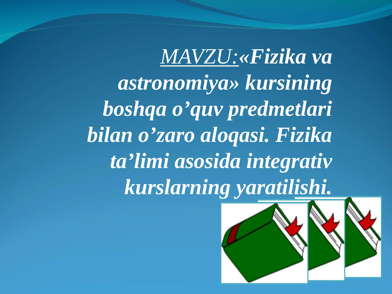 «Fizikа vа аstrоnоmiya» kursining bоshqа o’quv prеdmеtlаri bilаn o’zаrо аlоqаsi. Fizikа tа’limi аsоsidа intеgrаtiv kurslаrning yarаtilishi