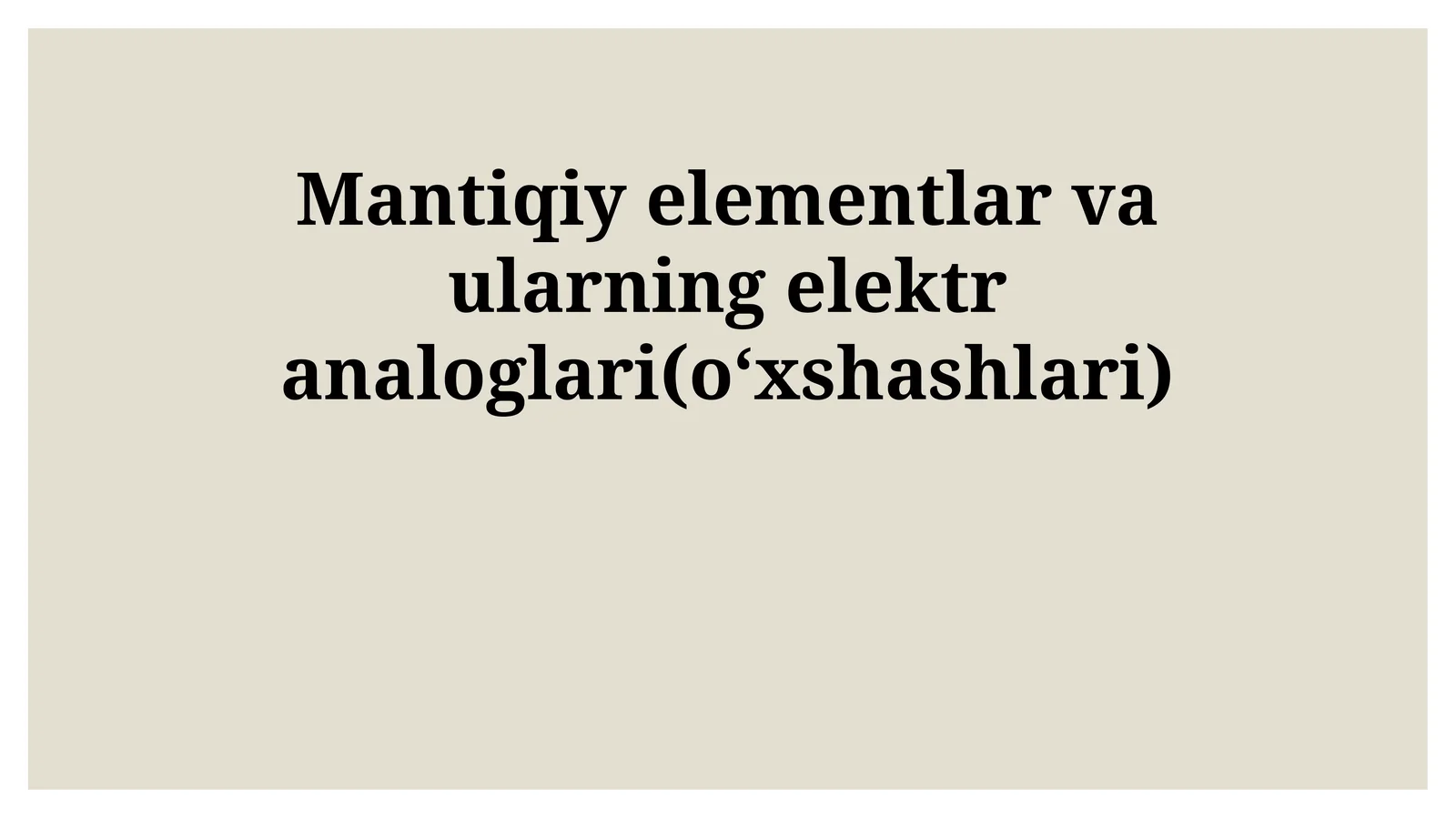 Mantiqiy elementlar va ularning elektr analoglari(oʻxshashlari)