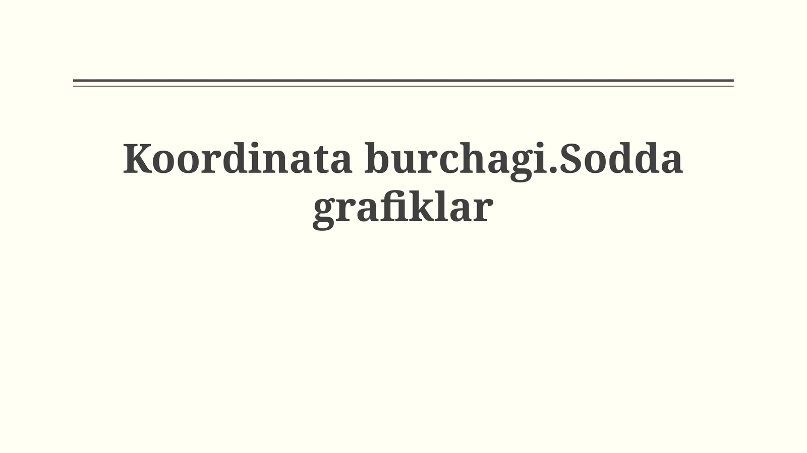 Koordinataburchagi.Soddagrafiklar