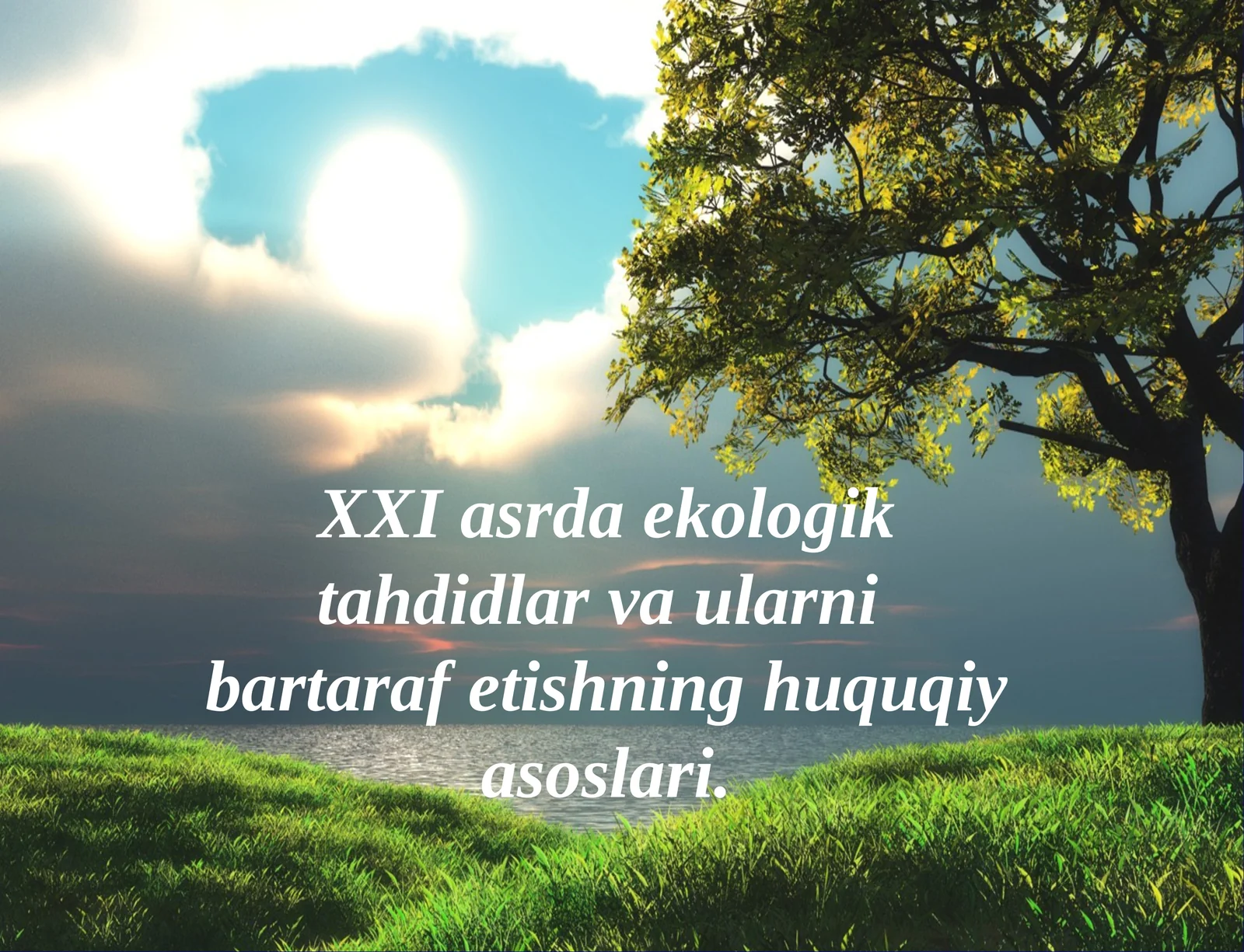 XXI asrda ekologik tahdidlar va ularni bartaraf etishning huquqiy asoslari