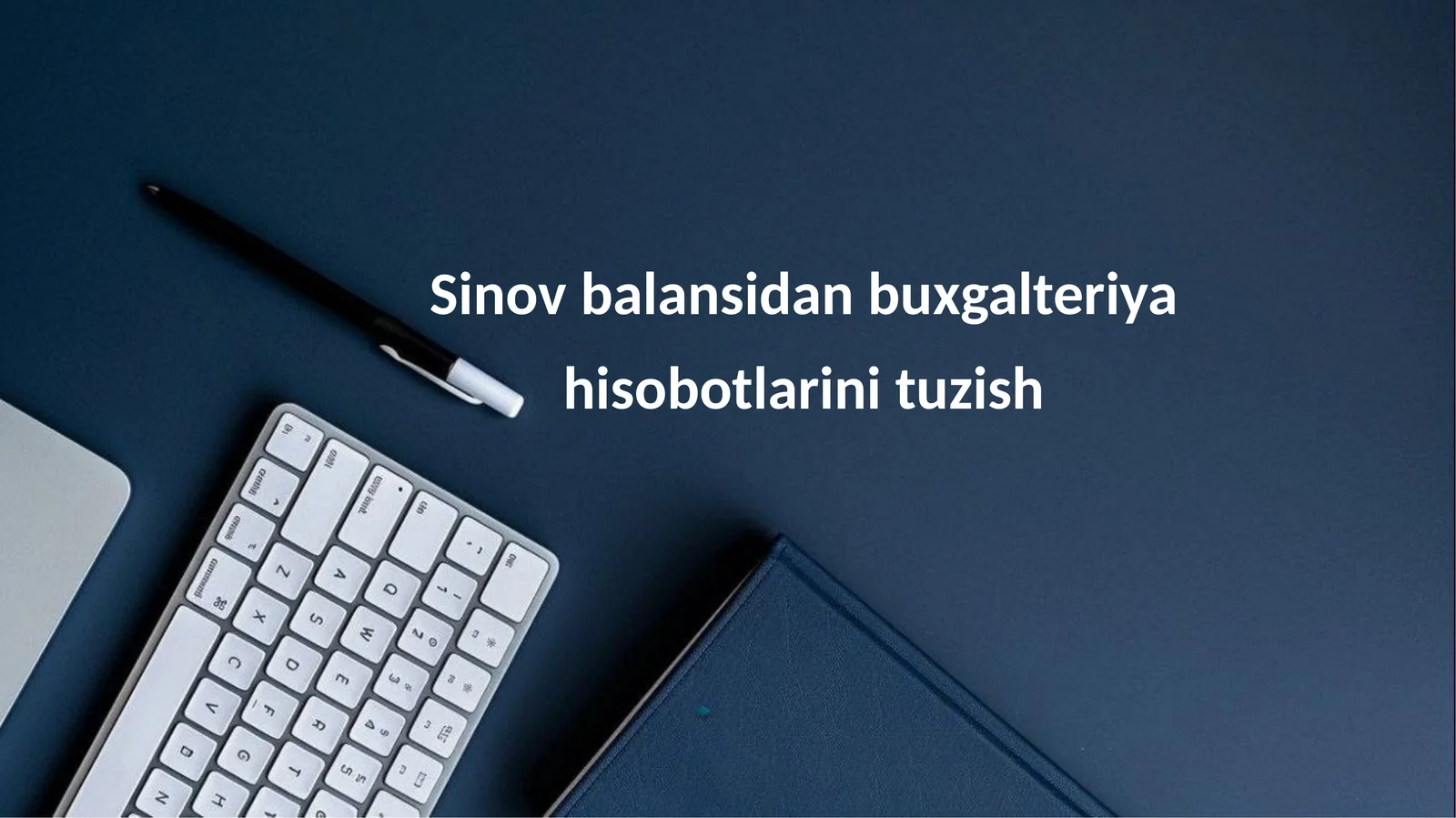 Sinov balansidan buxgalteriya hisobotlarini tuzish