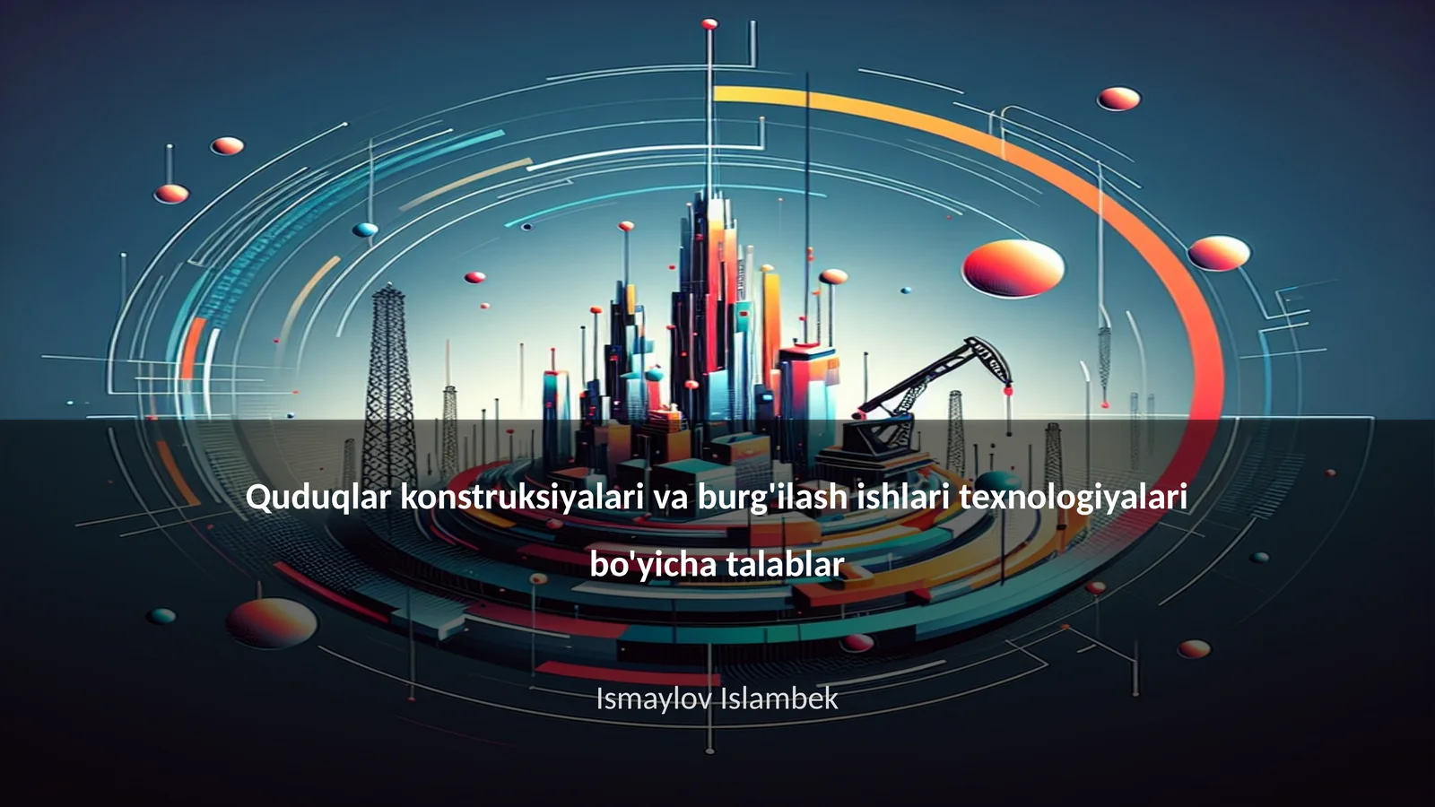 Quduqlar konstruksiyalari va burg'ilash ishlari texnologiyalari bo'yicha talablar