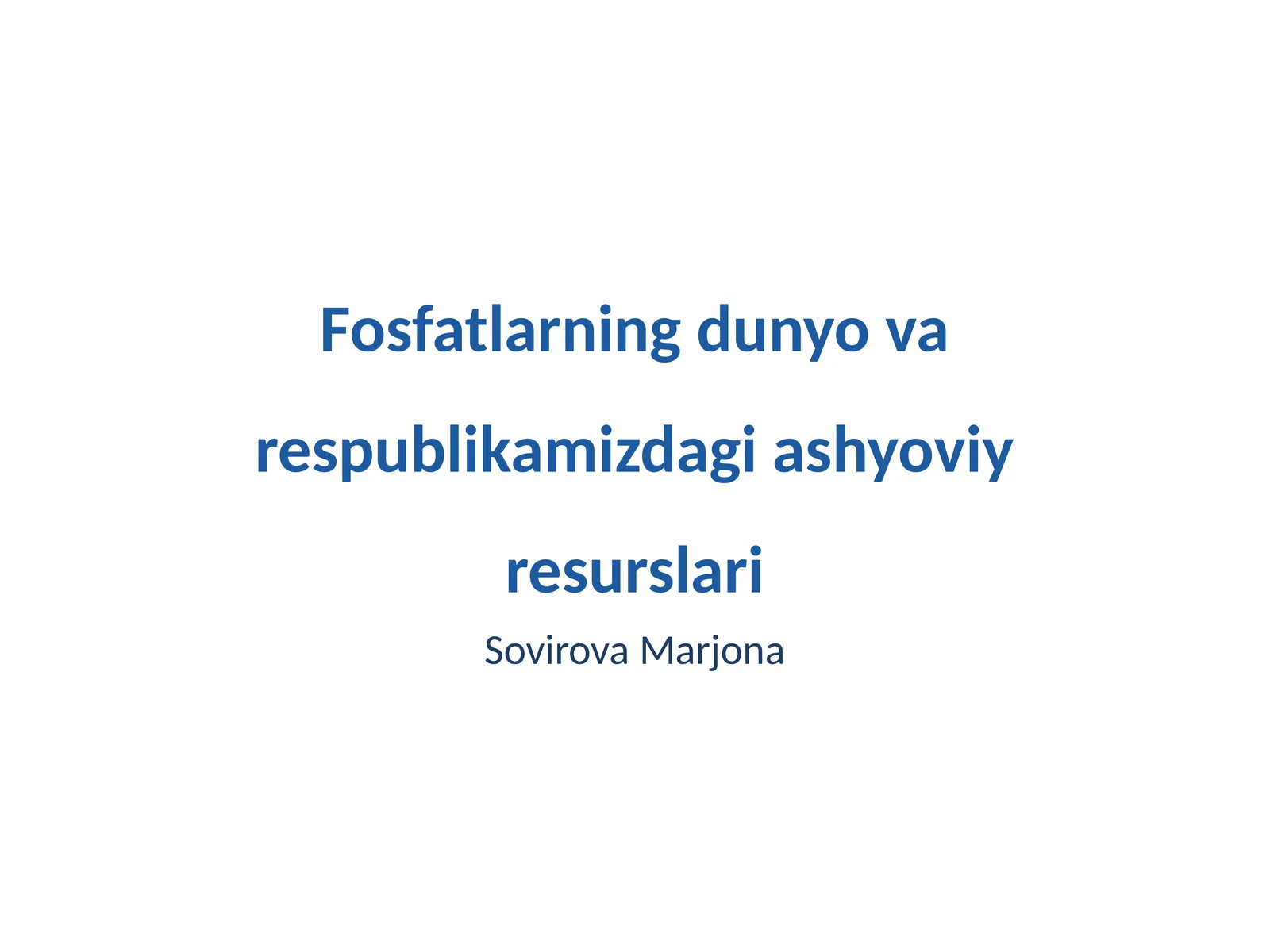 Fosfatlarning dunyo va respublikamizdagi ashyoviy resurslari