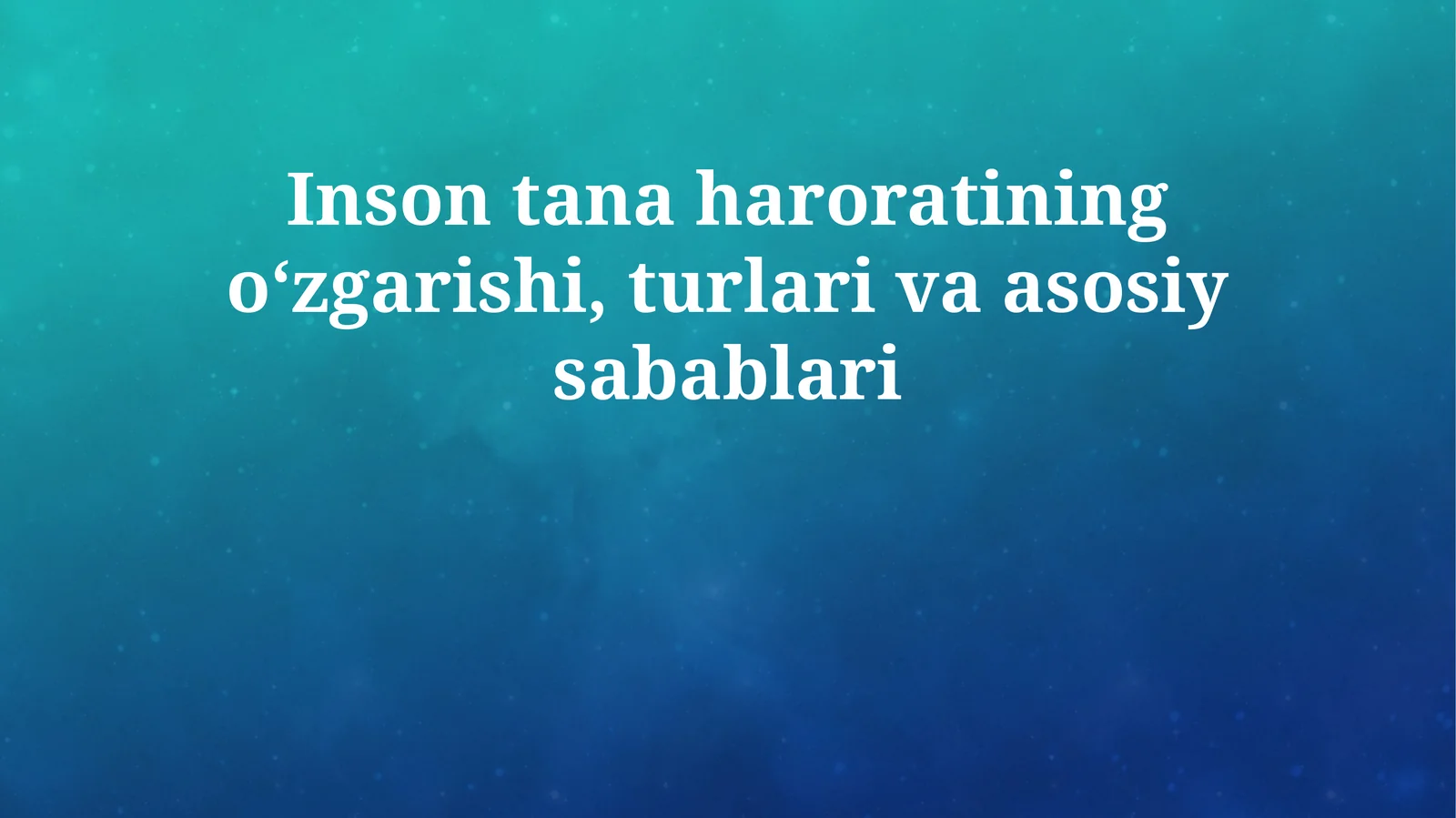 Inson tana haroratining oʻzgarishi, turlari va asosiy sabablari