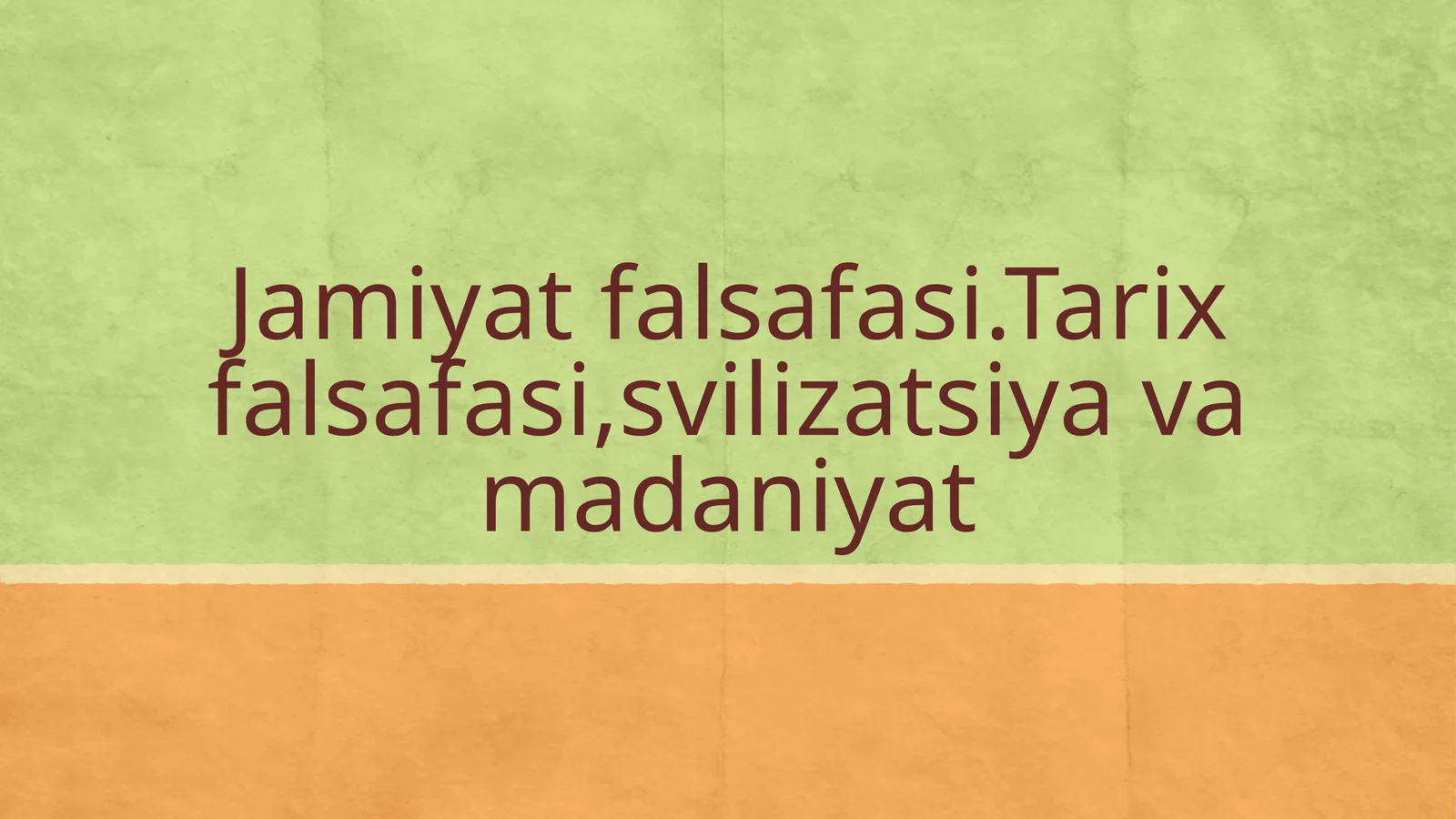 Jamiyat falsafasi.Tarix falsafasi, sivilizatsiya va madaniyat