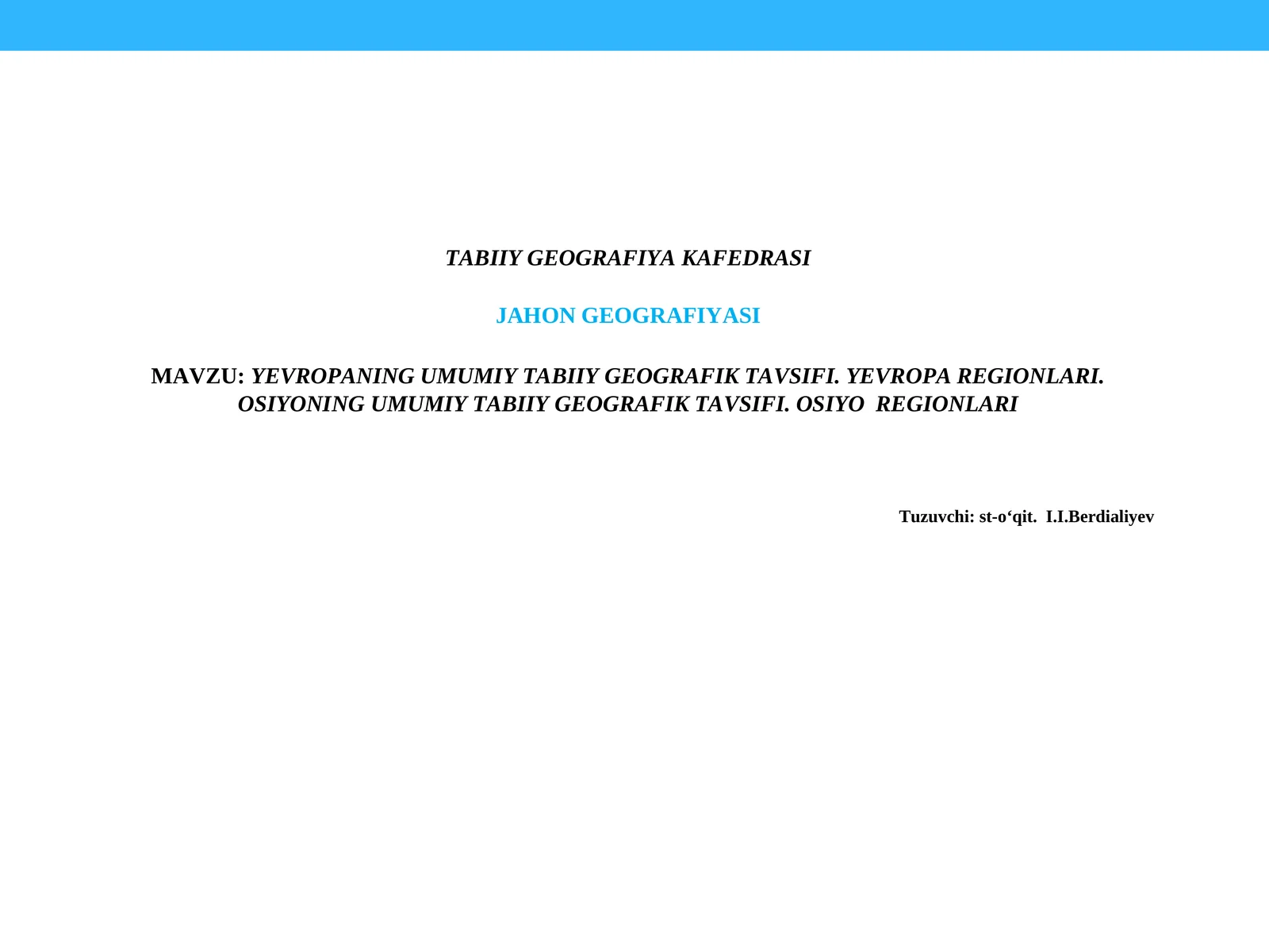 YEVROPANINGUMUMIYTABIIY GEOGRAFIKTAVSIFI. YEVROPA REGIONLARI.OSIYONING UMUMIY TABIIY GEOGRAFIKTAVSIFI. OSIYOREGIONLARI