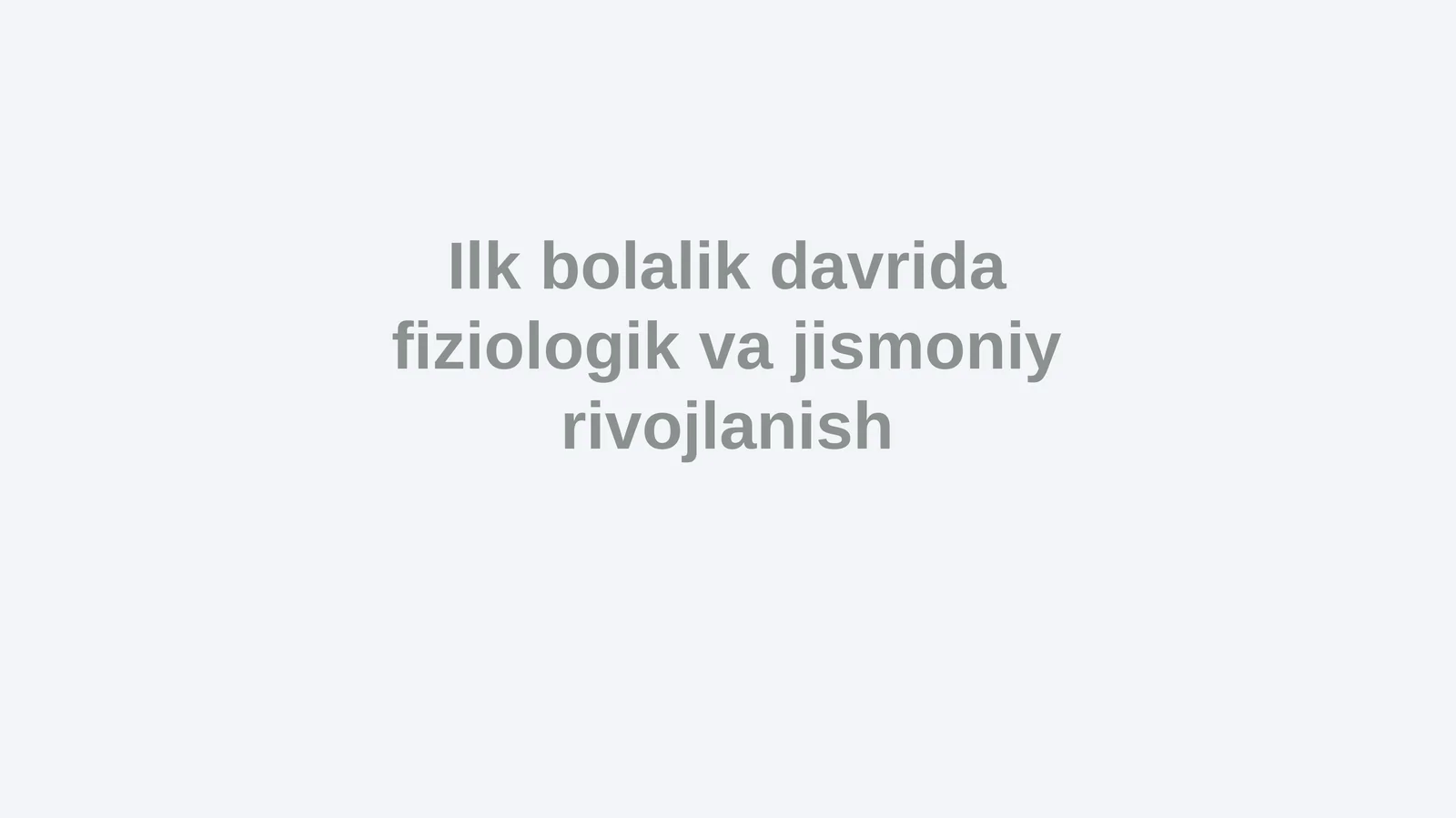 Ilk bolalik davrida fiziologik va jismoniy rivojlanish
