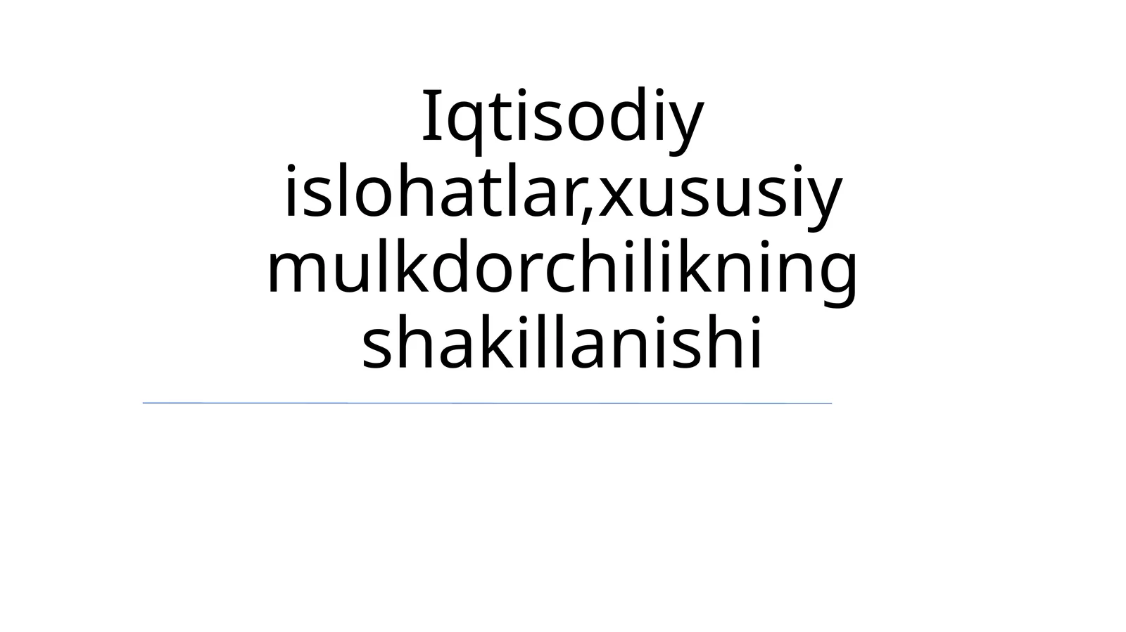 Iqtisodiy islohatlar,xususiy mulkdorchilikning shakillanishi