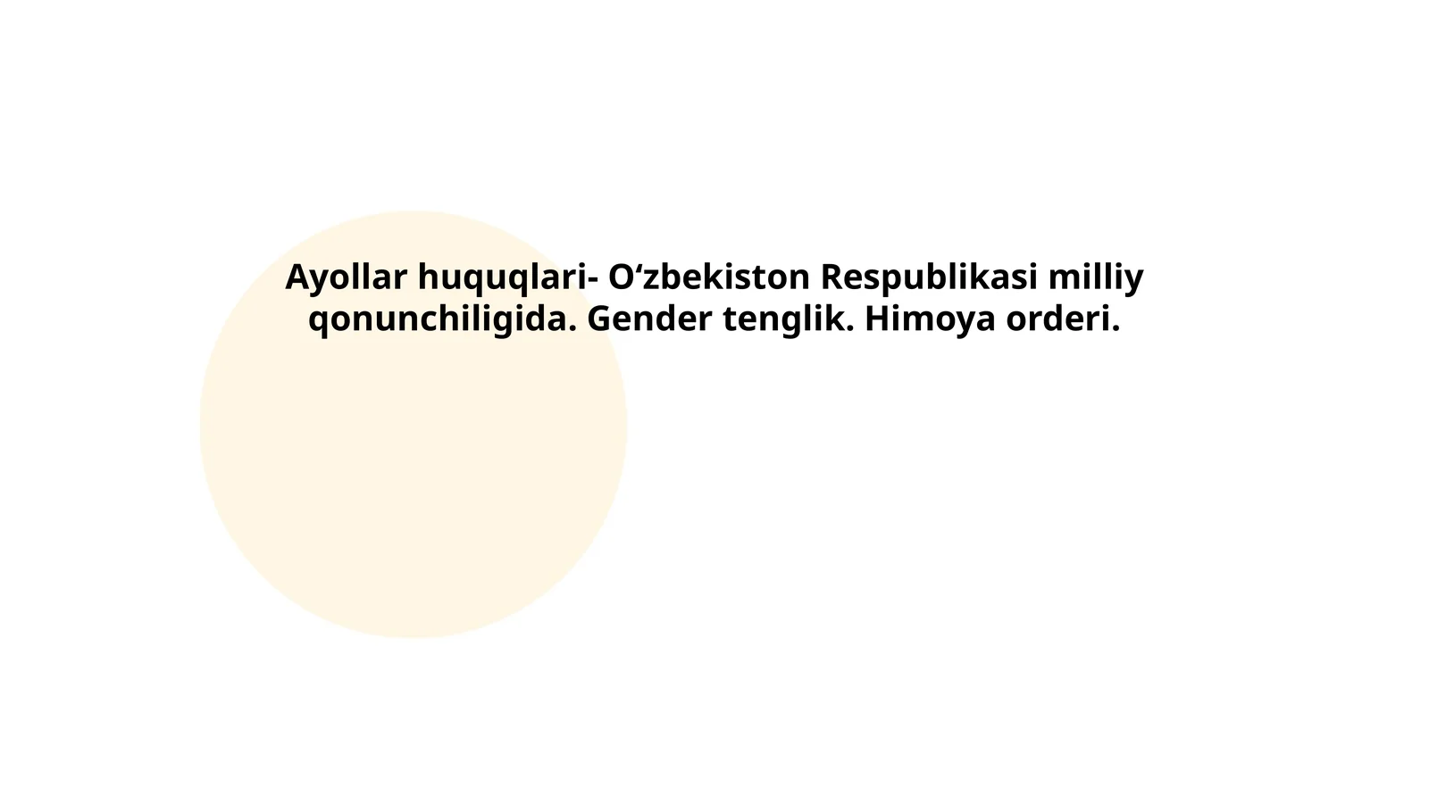 Ayollar huquqlari- O‘zbekiston Respublikasi milliy qonunchiligida. Gender tenglik. Himoya orderi
