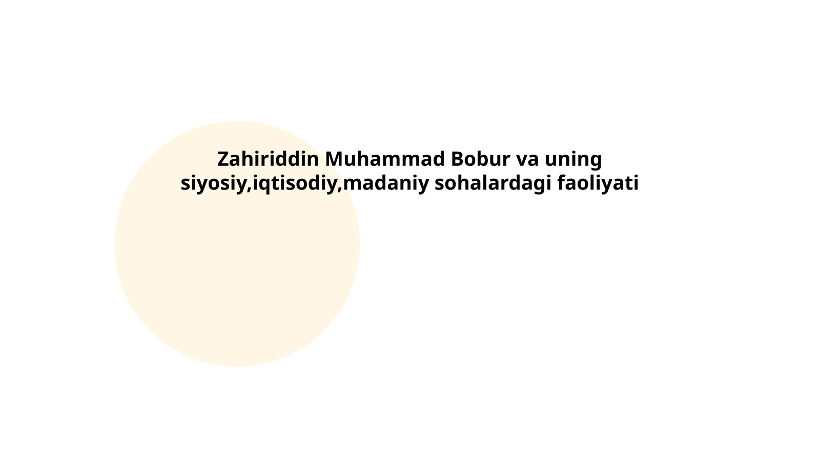 Zahiriddin Muhammad Bobur va uning siyosiy,iqtisodiy,madaniy sohalardagi faoliyati