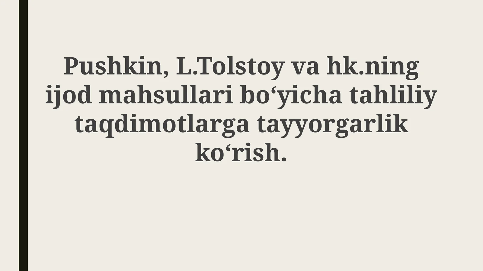 Pushkin,L.Tolstoyning ijod mahsullari bo‘yicha tahliliy taqdimotlar