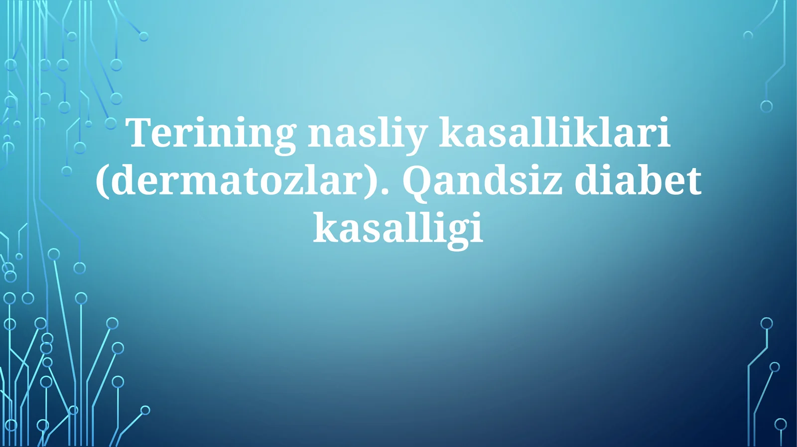 Nasliy teri kasalliklari (dermatozlar) va diabet insipidusning umumiy ma'lumotlarini o'rganish