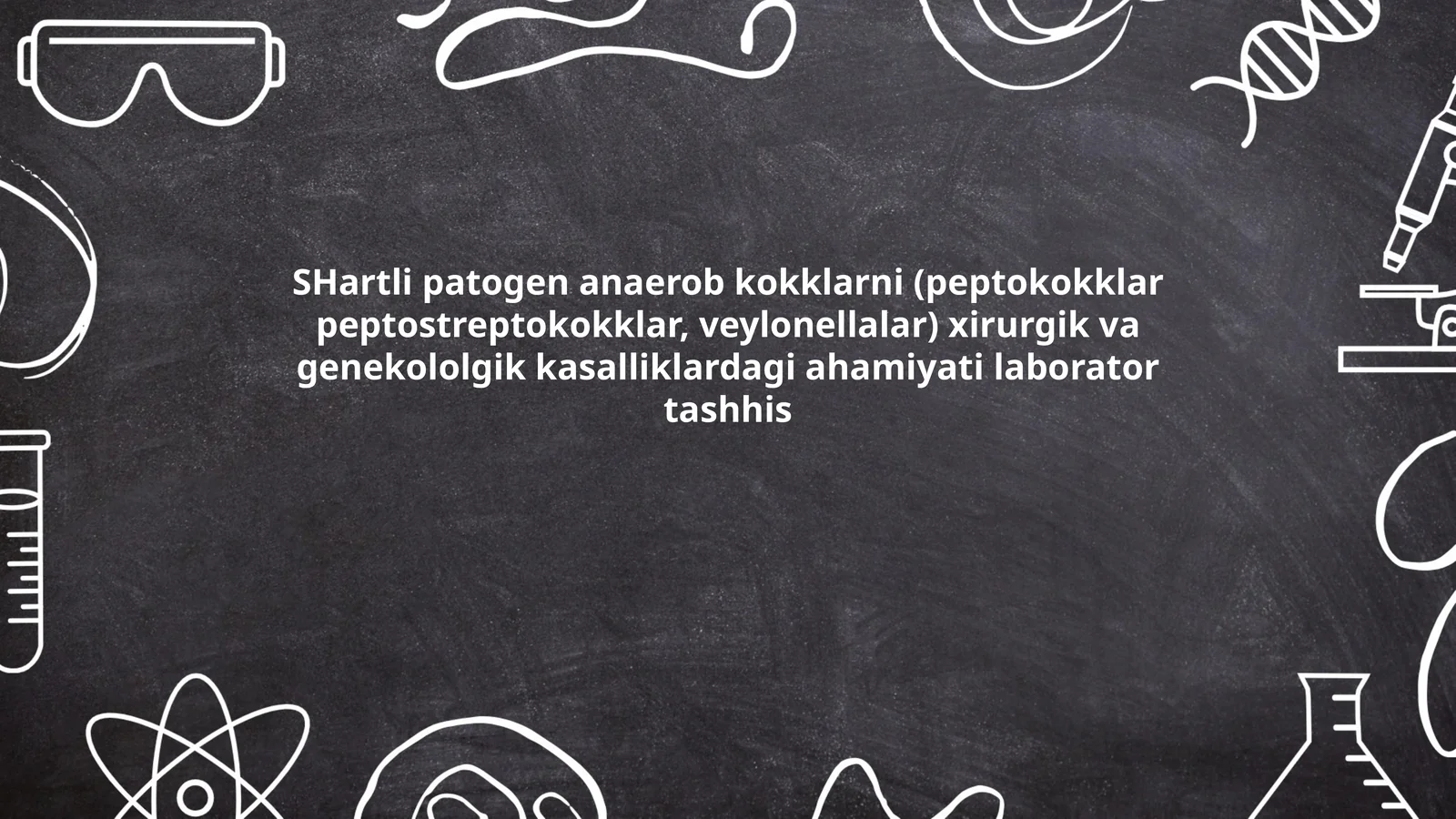 SHartli patogen anaerob kokklarni (peptokokklar peptostreptokokklar, veylonellalar) xirurgik va genekololgik kasalliklardagi ahamiyati laborator tashhis