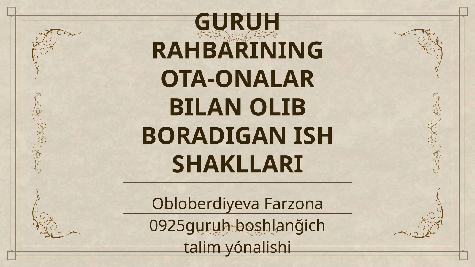 GURUH RAHBARINING OTA-ONALAR BILAN OLIB BORADIGAN ISH SHAKLLARI