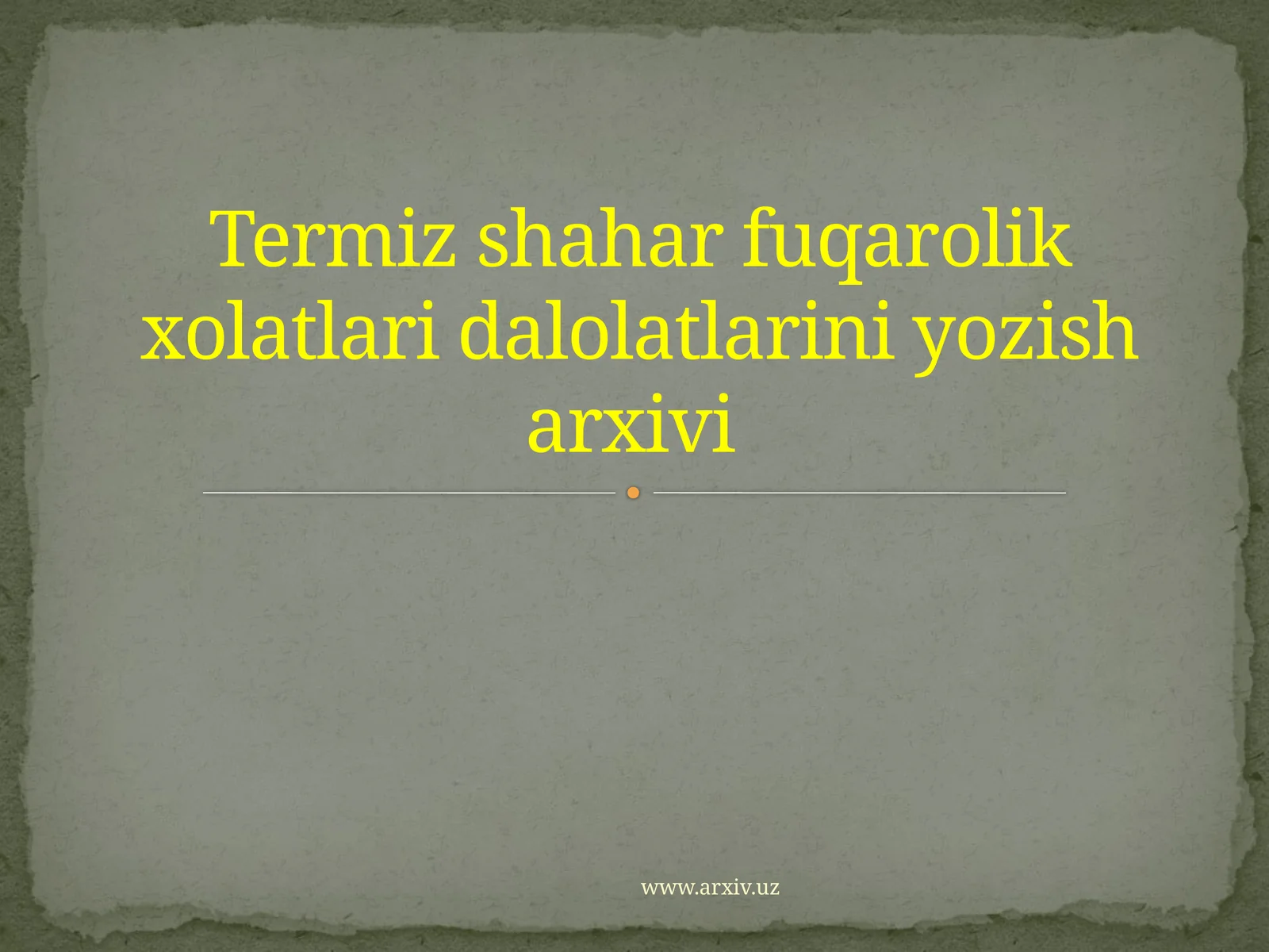 Termiz shahar fuqarolik xolatlari dalolatlarini yozish arxivi