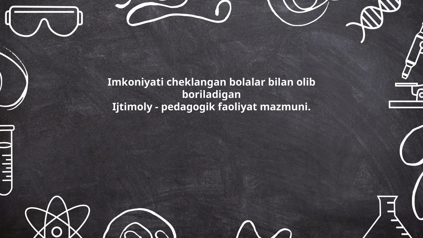 Imkoniyati cheklangan bolalar bilan olib boriladigan Ijtimoy - Pedagogik faoliyat mazmuni