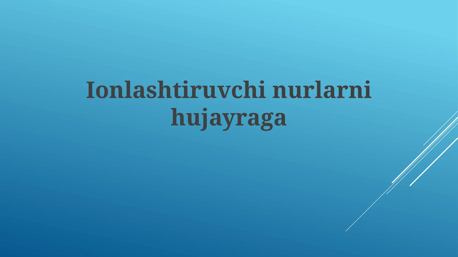Ionlashtiruvchinurlarnihujayraga