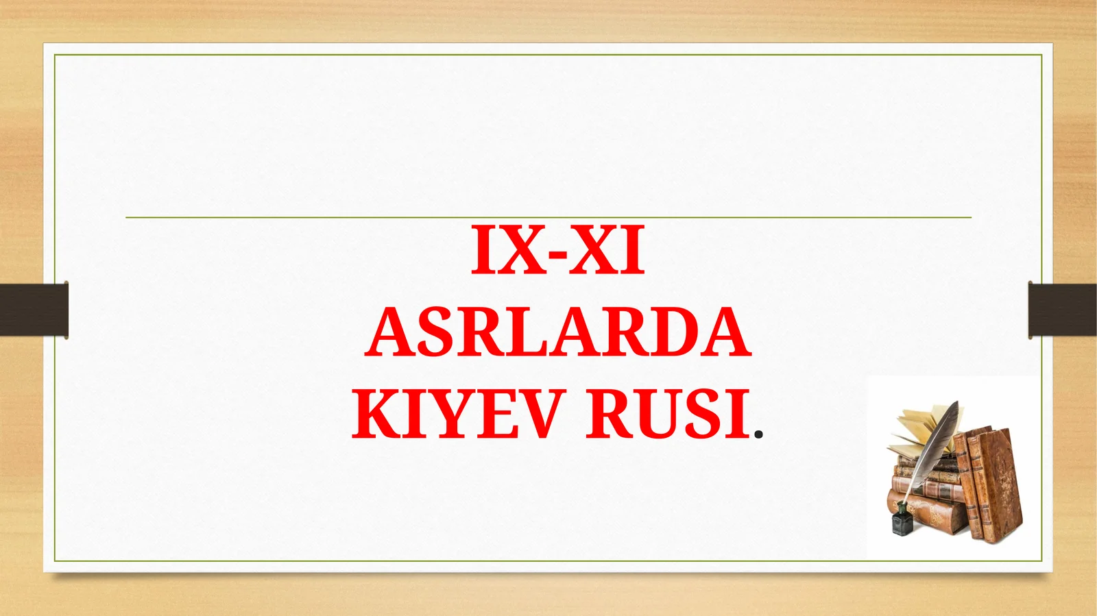 IX-XI ASRLARDAKIYEV RUSI