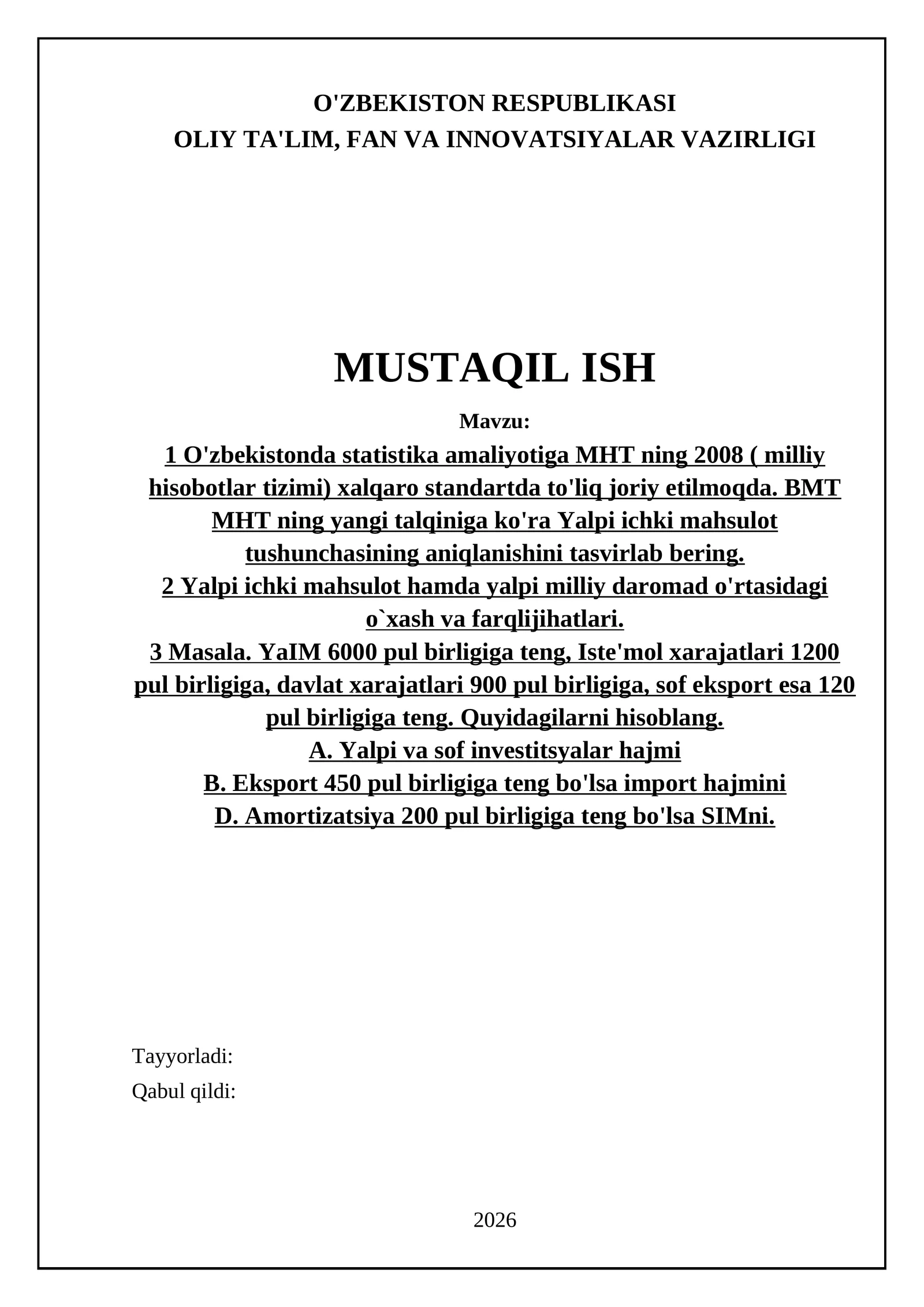 O'zbekistonda statistika amaliyotiga MHT ning 2008 ( milliy hisobotlar tizimi) xalqaro standartda to'liq joriy etilmoqda. BMT MHT ning yangi talqiniga ko'ra Yalpi ichki mahsulot tushunchasining aniqlanishini tasvirlab bering