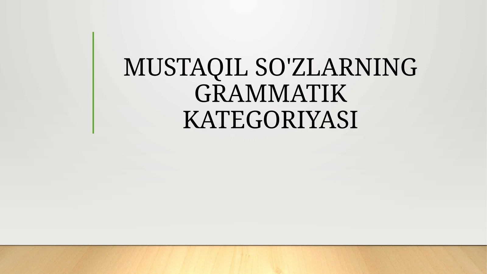 MUSTAQIL SO'ZLARNING GRAMMATIK KATEGORIYASI