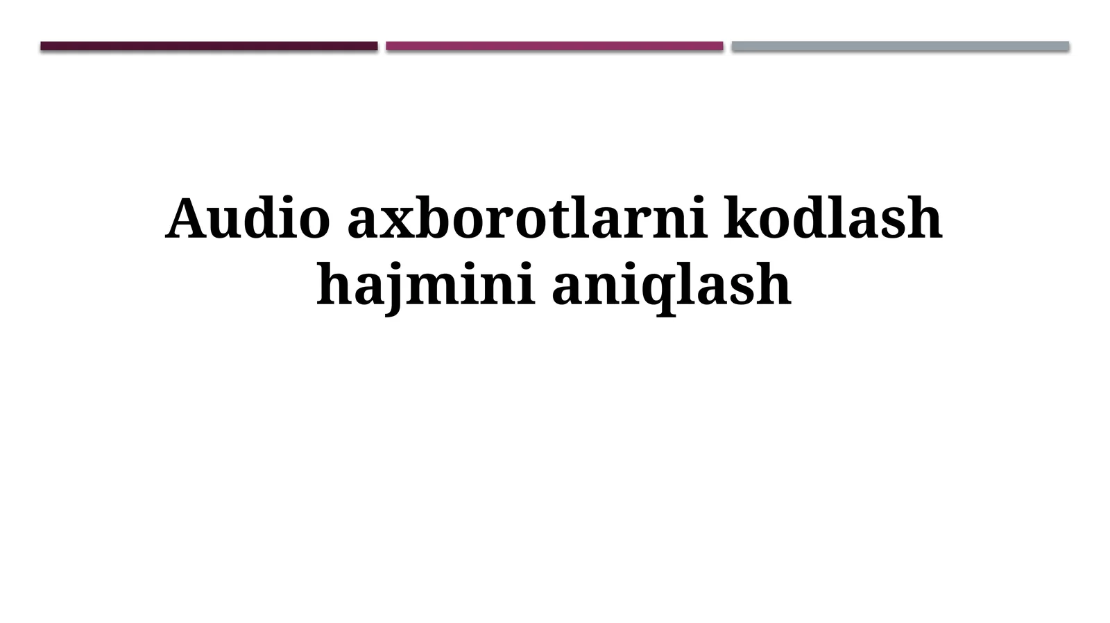 Audio axborotlarni kodlash hajmini aniqlash