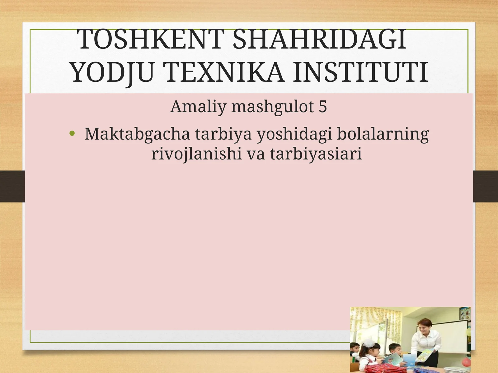 Maktabgacha tarbiya yoshidagi bolalarning rivojlanishi va tarbiyasiari