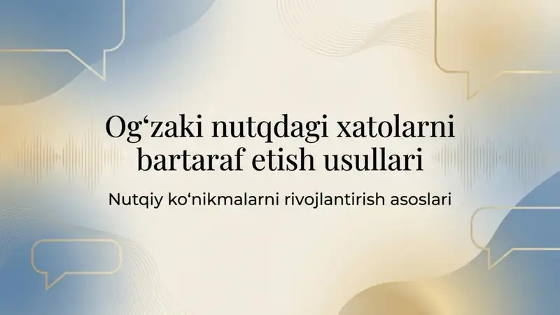 Ogʻzaki nutqdagi xatolarni bartaraf etish usullari