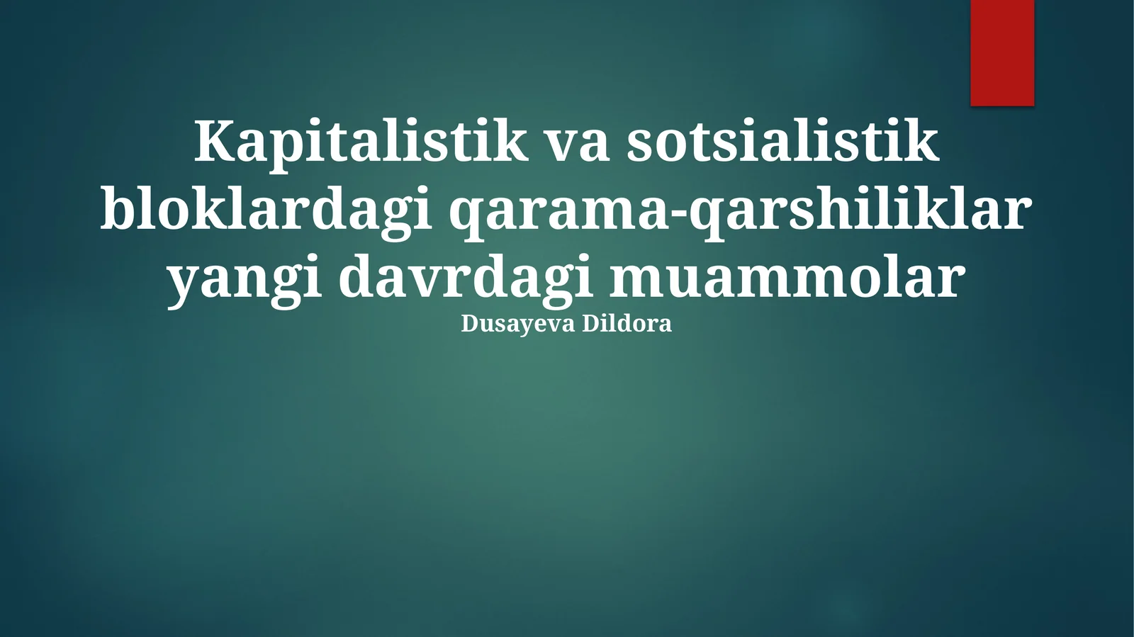 Kapitalistik va sotsialistik bloklardagi qarama-qarshiliklar yangi davrdagi muammolar