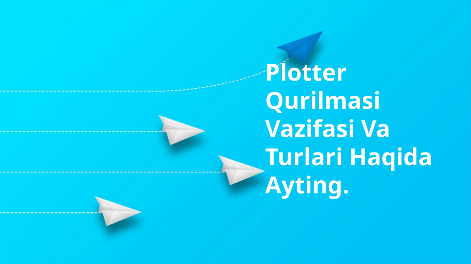 Plotter Qurilmasi Vazifasi Va Turlari Haqida Ayting