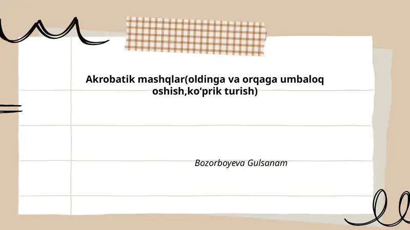 Akrobatik mashqlar(oldinga va orqaga umbaloq oshish,koʻprik turish)