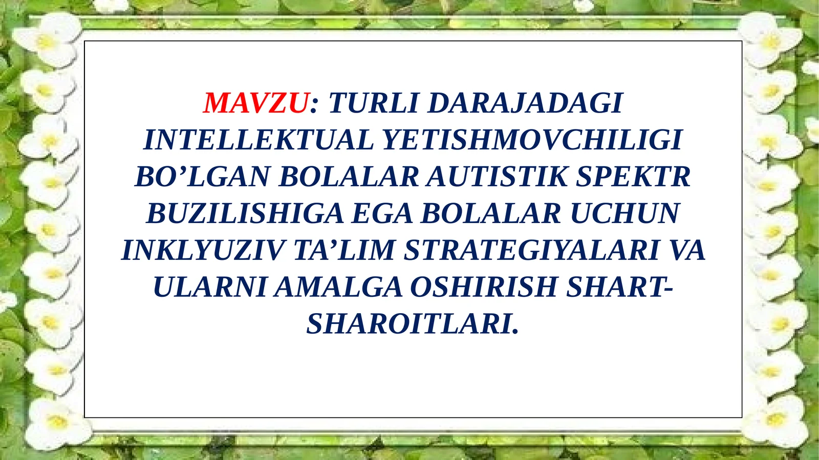 TURLI DARAJADAGI INTELLEKTUAL YETISHMOVCHILIGI BO’LGAN BOLALAR AUTISTIK SPEKTR BUZILISHIGA EGA BOLALAR UCHUN INKLYUZIV TA’LIM STRATEGIYALARI VA ULARNI AMALGA OSHIRISH SHART-SHAROITLARI