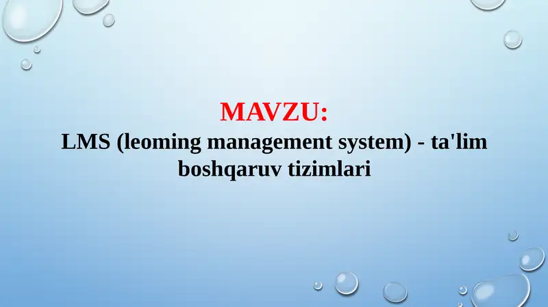 LMS (Leoming Management System) - ta'lim boshqaruvi tizimlari (TAQDIMOT)