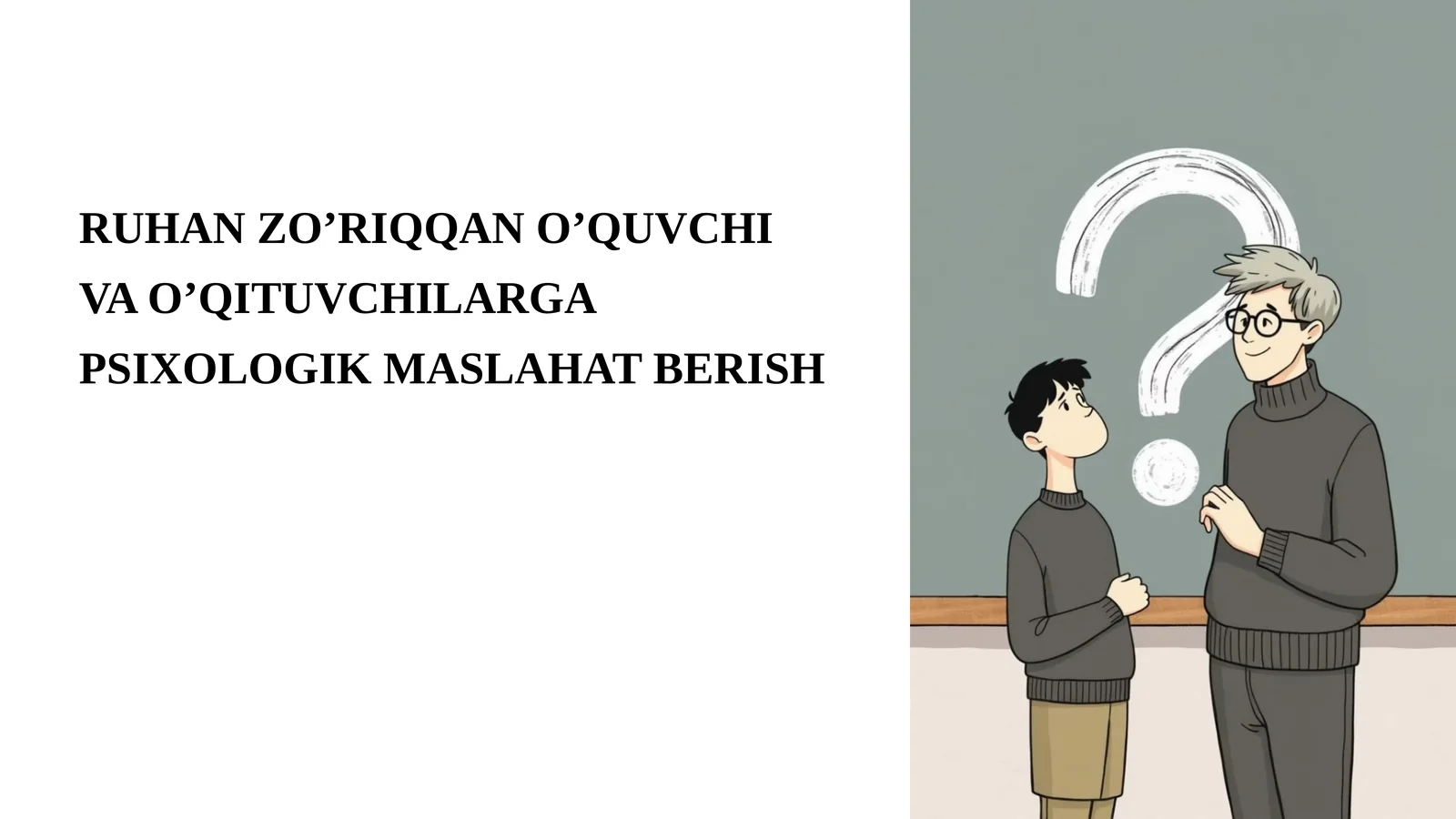 RUHAN ZO’RIQQAN O’QUVCHI VA O’QITUVCHILARGA PSIXOLOGIK MASLAHAT BERISH