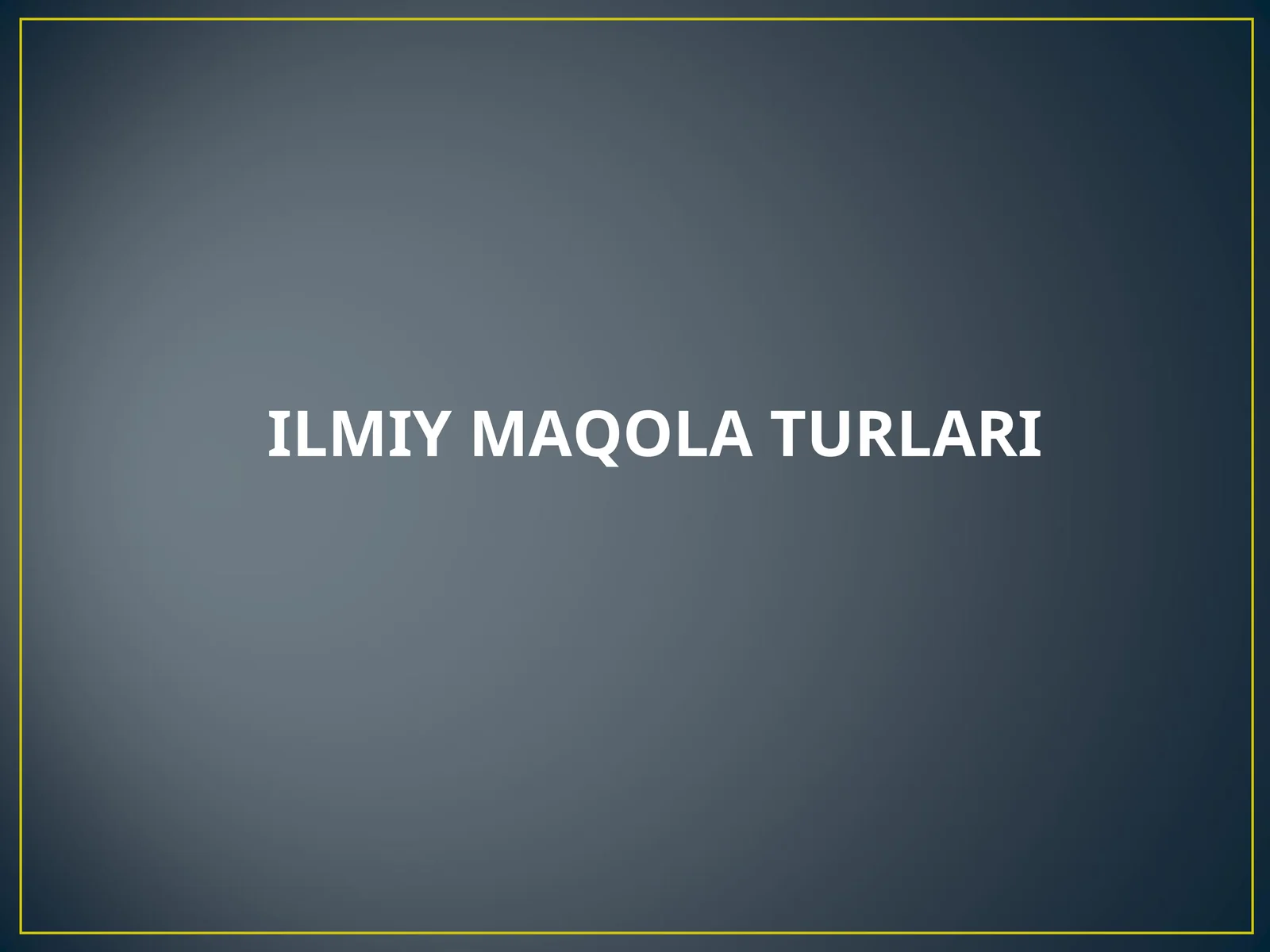ILMIY MAQOLA TURLARI