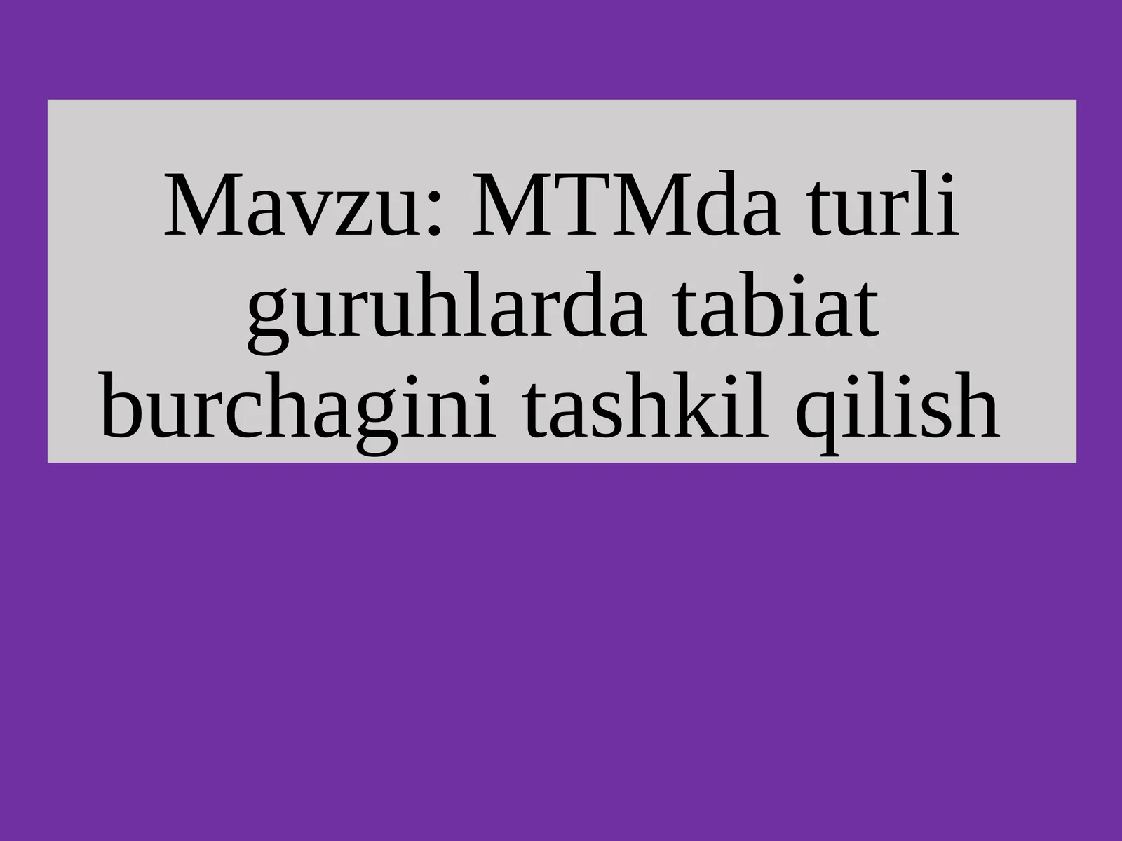MTM daturliguruhlarda tabiat burchagini tashkil qilish