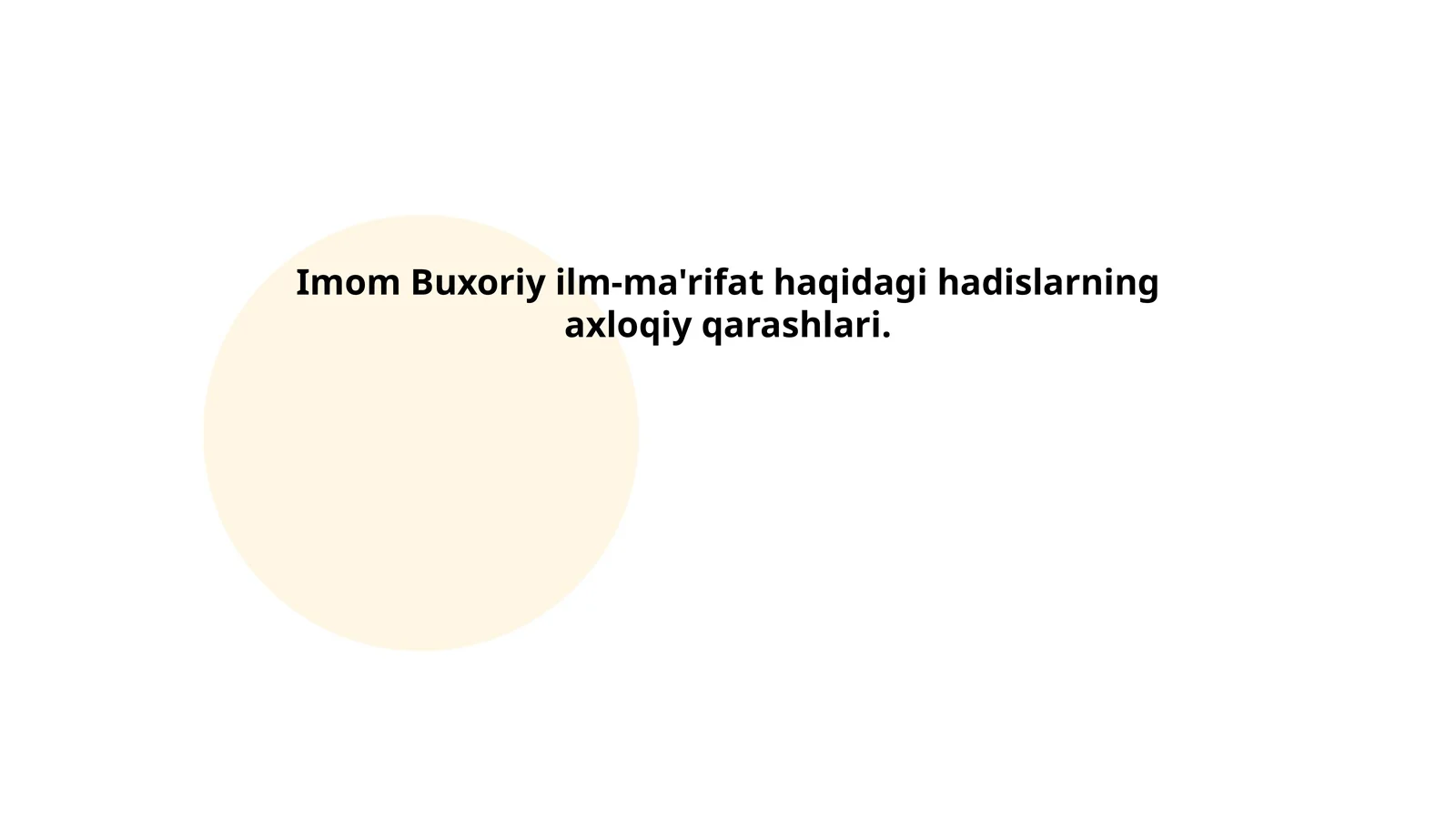 Imom Buxoriy ilm-ma'rifat haqidagi hadislarning axloqiy qarashlari