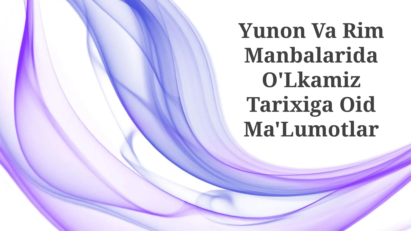 Yunon Va Rim Manbalarida O'Lkamiz Tarixiga Oid Ma'Lumotlar