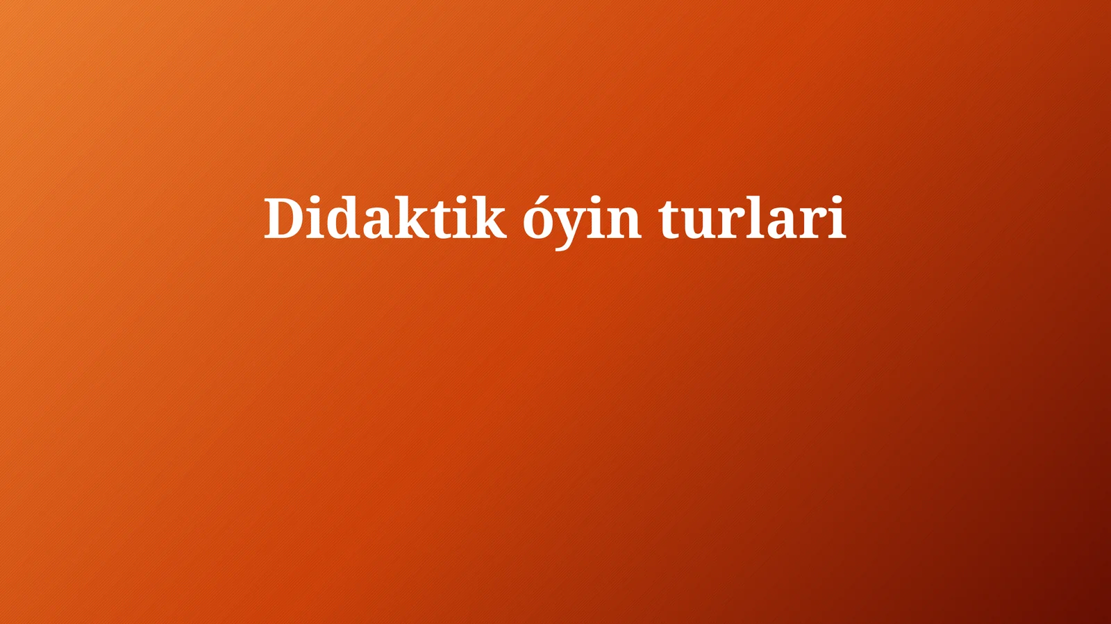 Didaktik óyin turlari