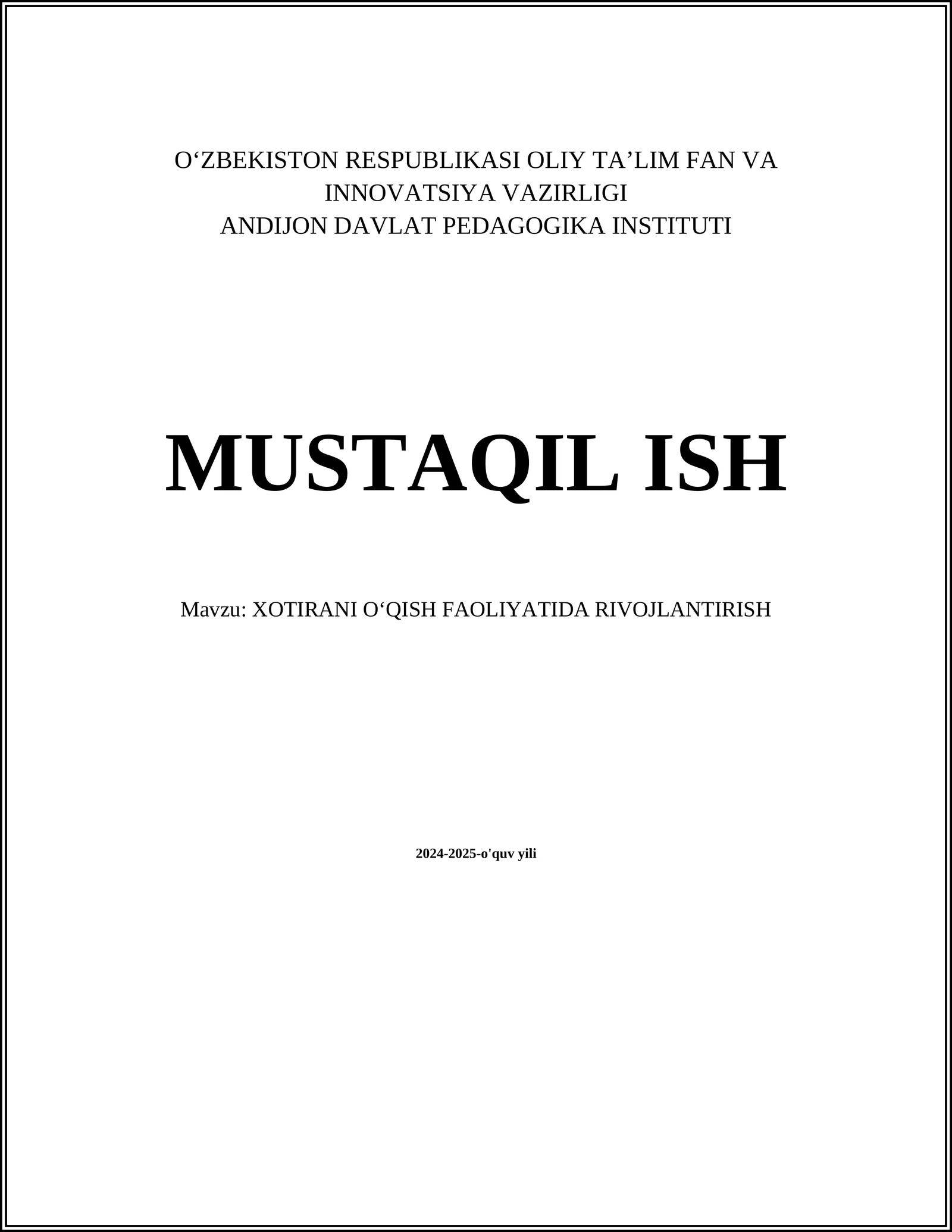 MUSTAQIL ISH Mavzu: XOTIRANI OʻQISH FAOLIYATIDA RIVOJLANTIRISH