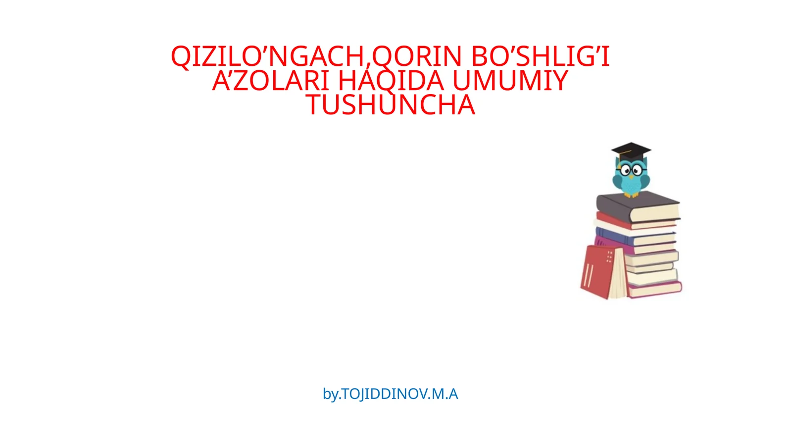 QIZILO’NGACH,QORIN BO’SHLIG’I A’ZOLARI HAQIDA UMUMIY TUSHUNCHA