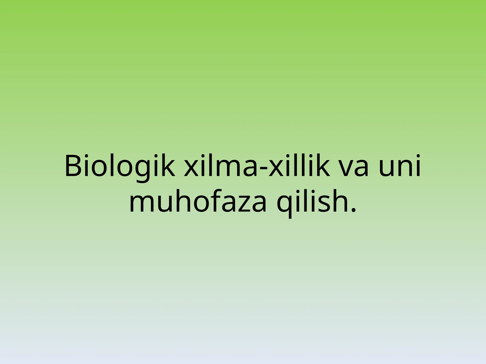 Biologik xilma-xillik va uni muhofaza qilish