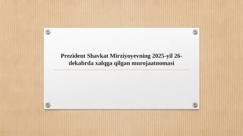 Prezident Shavkat Mirziyoyevning 2025-yil 26-dekabrda xalqga qilgan murojaatnomasi